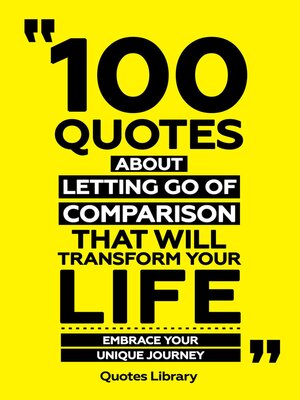 cover image of 100 Quotes About Letting Go of Comparison That Will Transform Your Life--Embrace Your Unique Journey